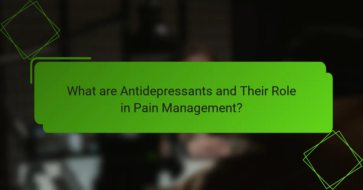 What are Antidepressants and Their Role in Pain Management?