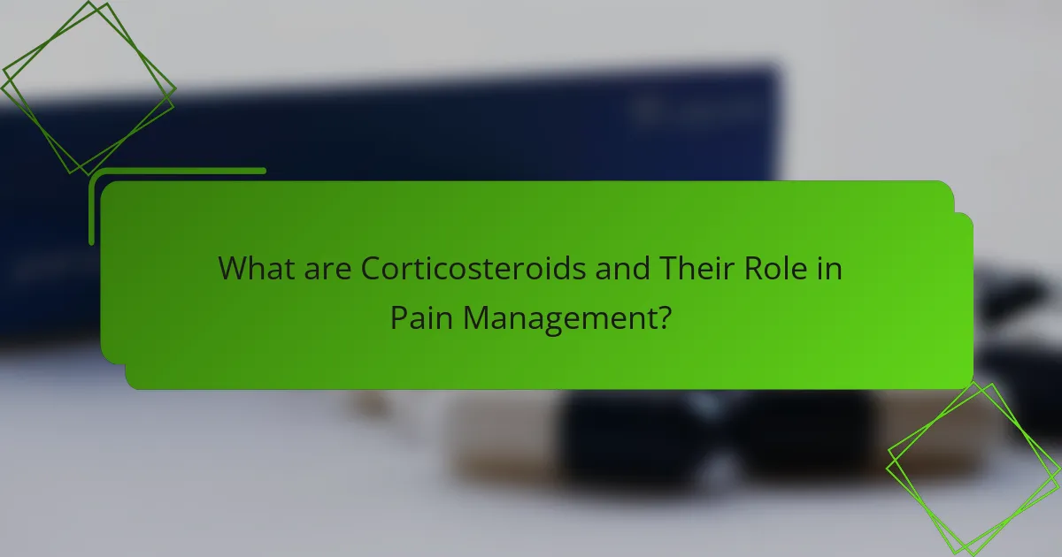 What are Corticosteroids and Their Role in Pain Management?