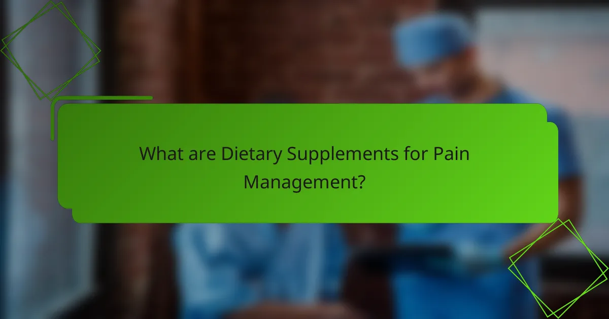 What are Dietary Supplements for Pain Management?