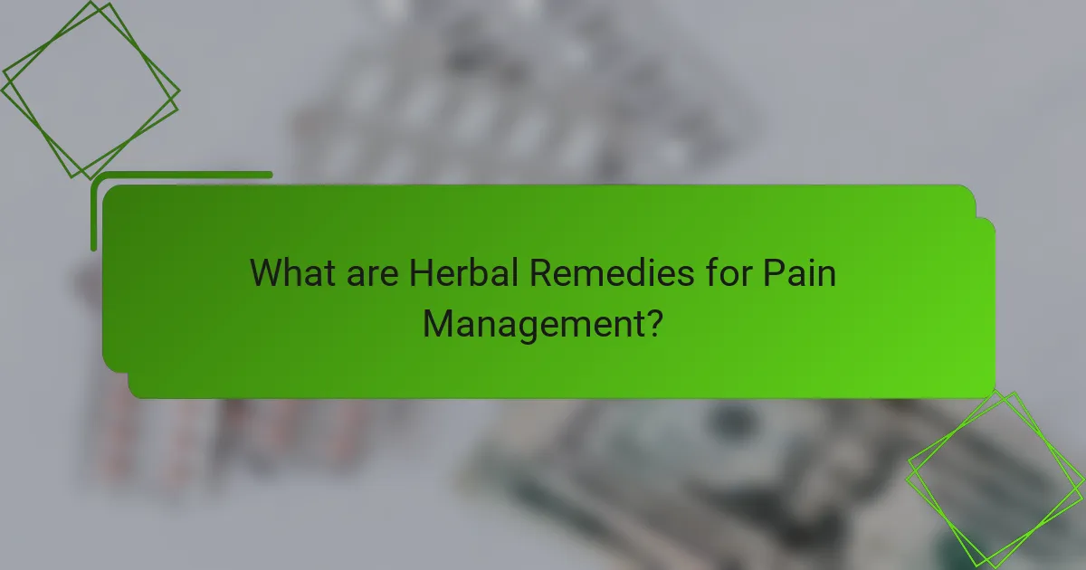 What are Herbal Remedies for Pain Management?
