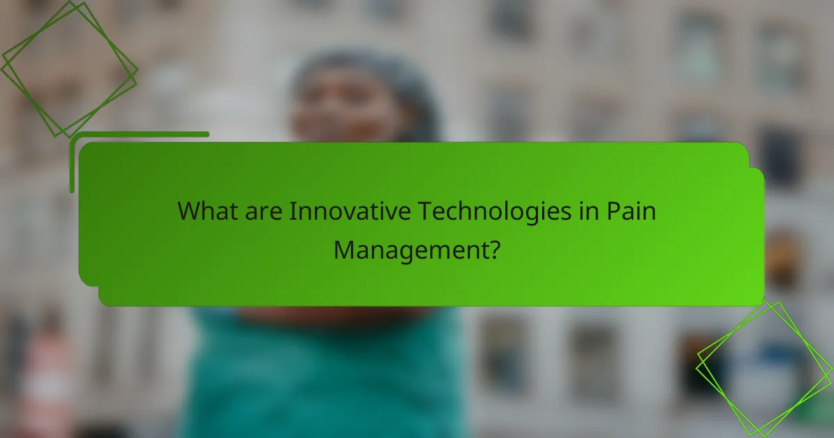 What are Innovative Technologies in Pain Management?