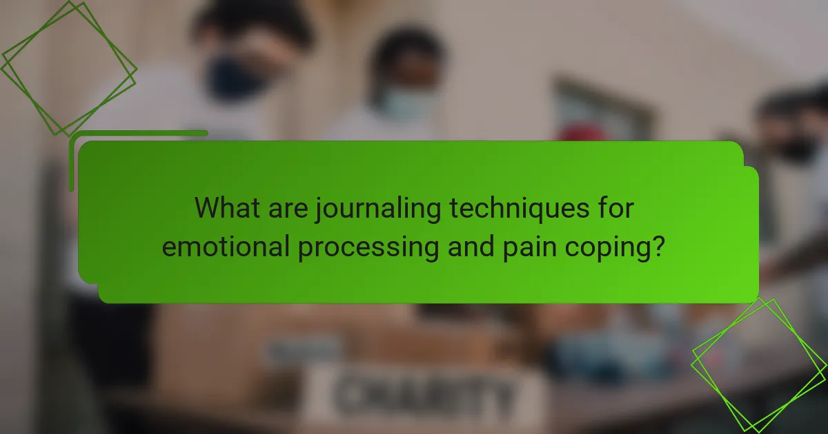 What are journaling techniques for emotional processing and pain coping?