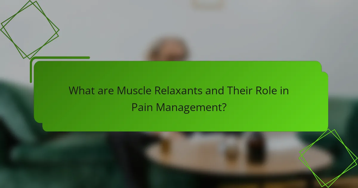 What are Muscle Relaxants and Their Role in Pain Management?