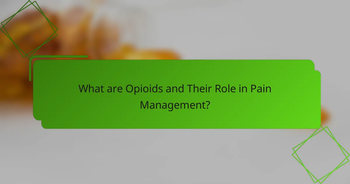 What are Opioids and Their Role in Pain Management?
