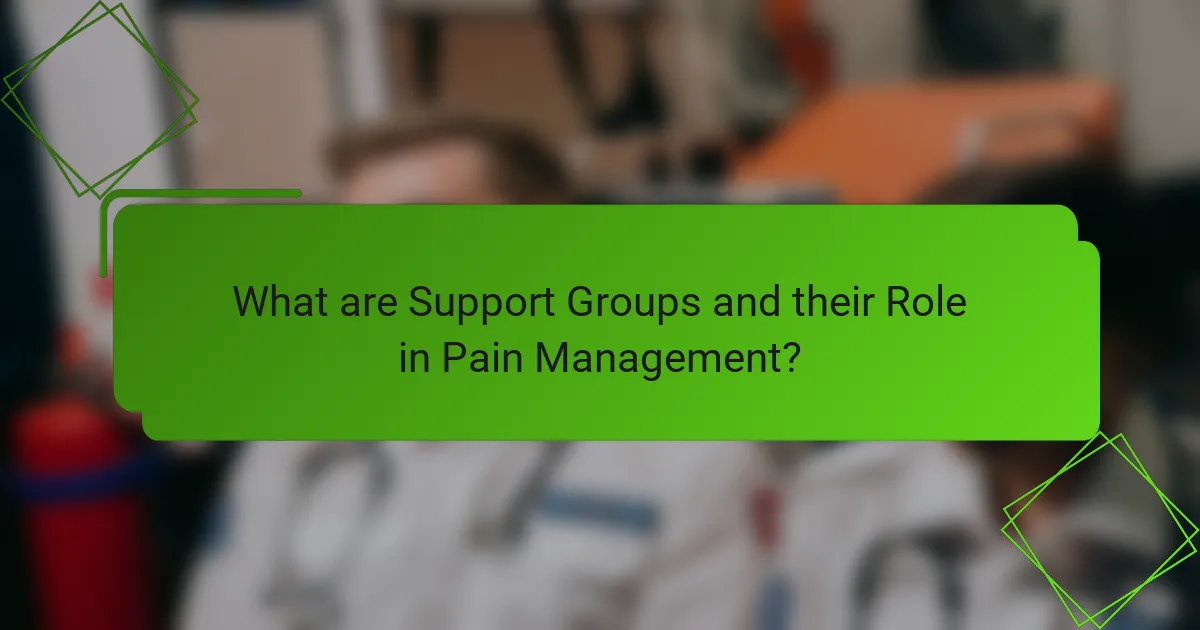 What are Support Groups and their Role in Pain Management?