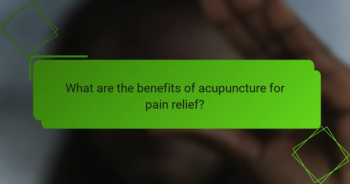 What are the benefits of acupuncture for pain relief?