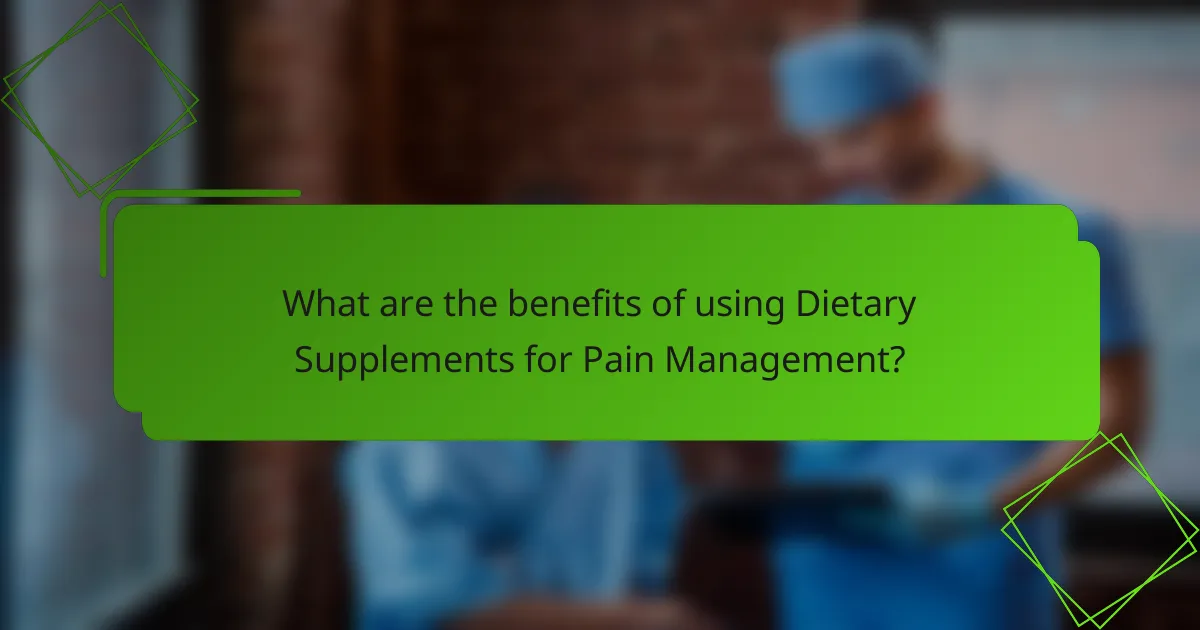 What are the benefits of using Dietary Supplements for Pain Management?