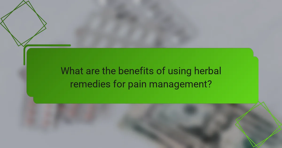 What are the benefits of using herbal remedies for pain management?