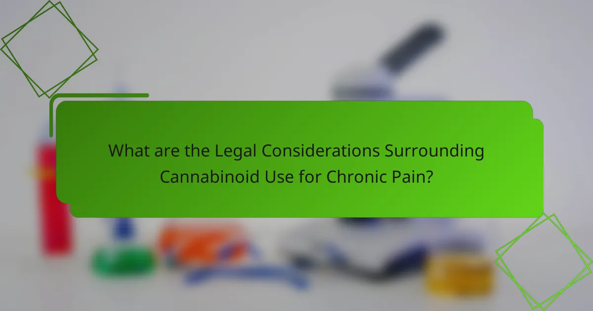 What are the Legal Considerations Surrounding Cannabinoid Use for Chronic Pain?