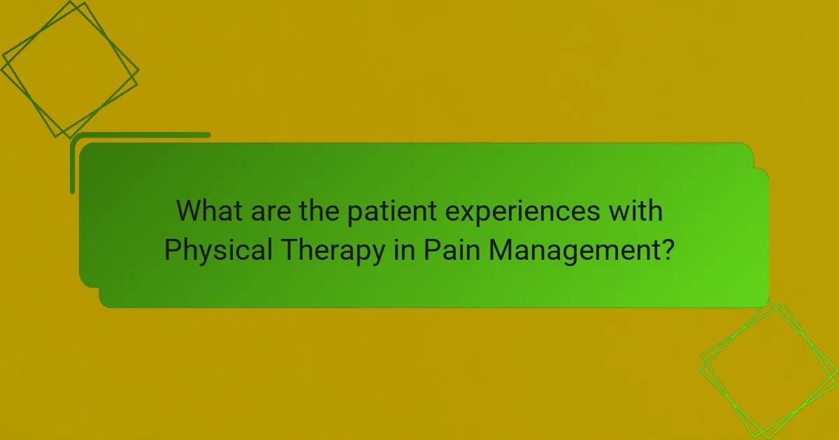 What are the patient experiences with Physical Therapy in Pain Management?