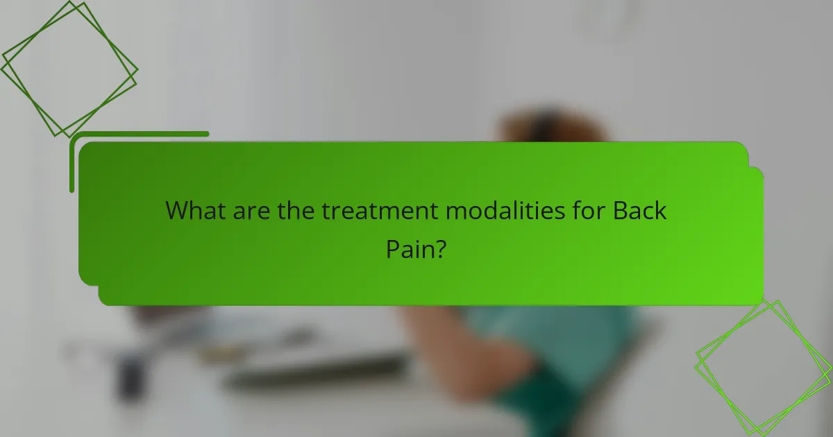 What are the treatment modalities for Back Pain?