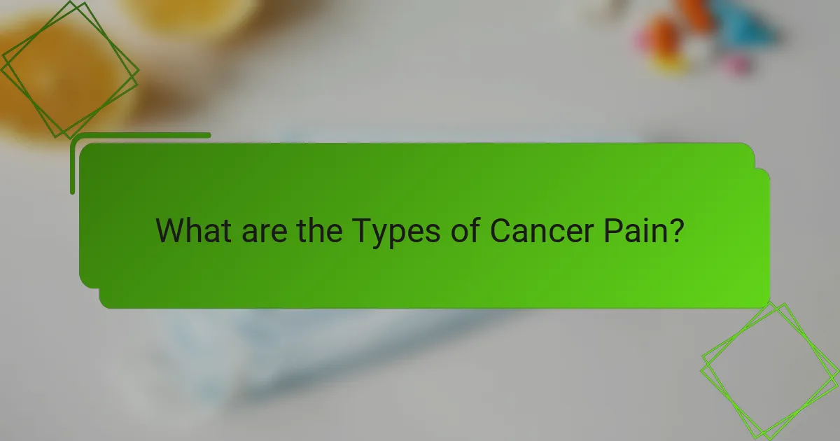 What are the Types of Cancer Pain?