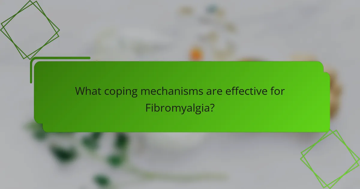What coping mechanisms are effective for Fibromyalgia?