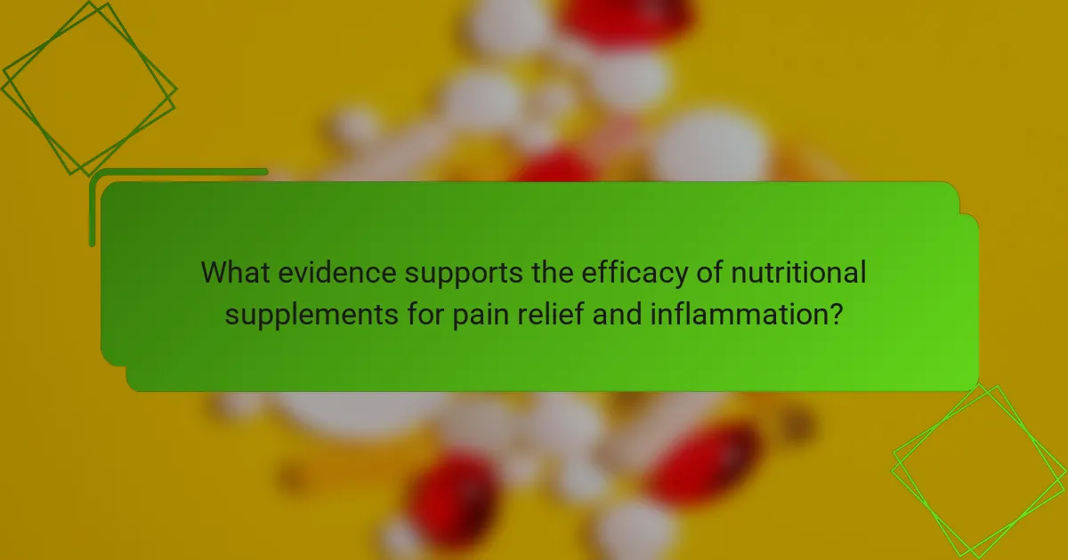 What evidence supports the efficacy of nutritional supplements for pain relief and inflammation?
