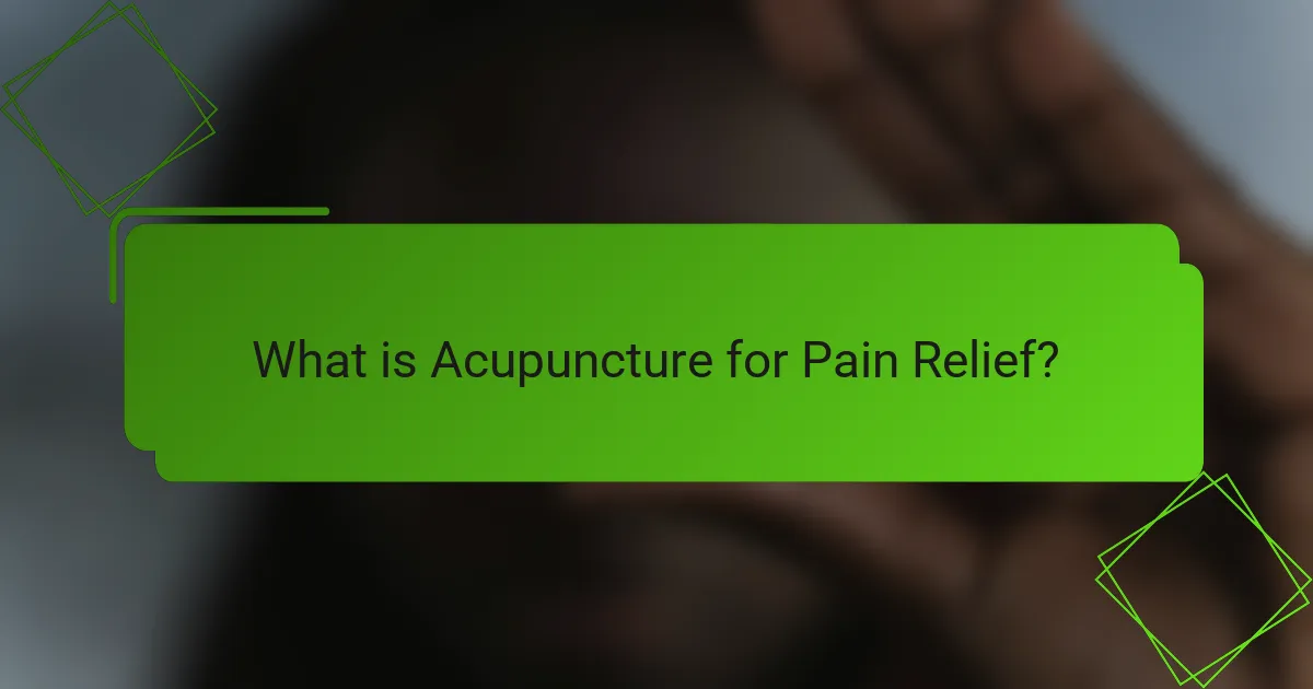 What is Acupuncture for Pain Relief?