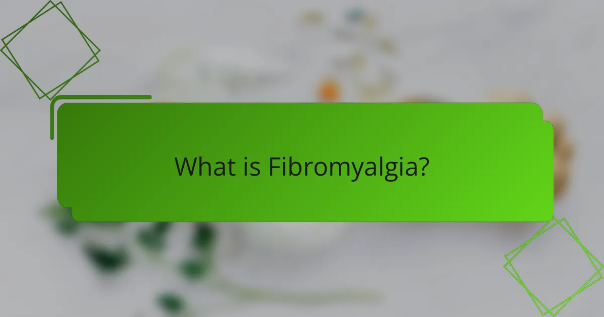 What is Fibromyalgia?