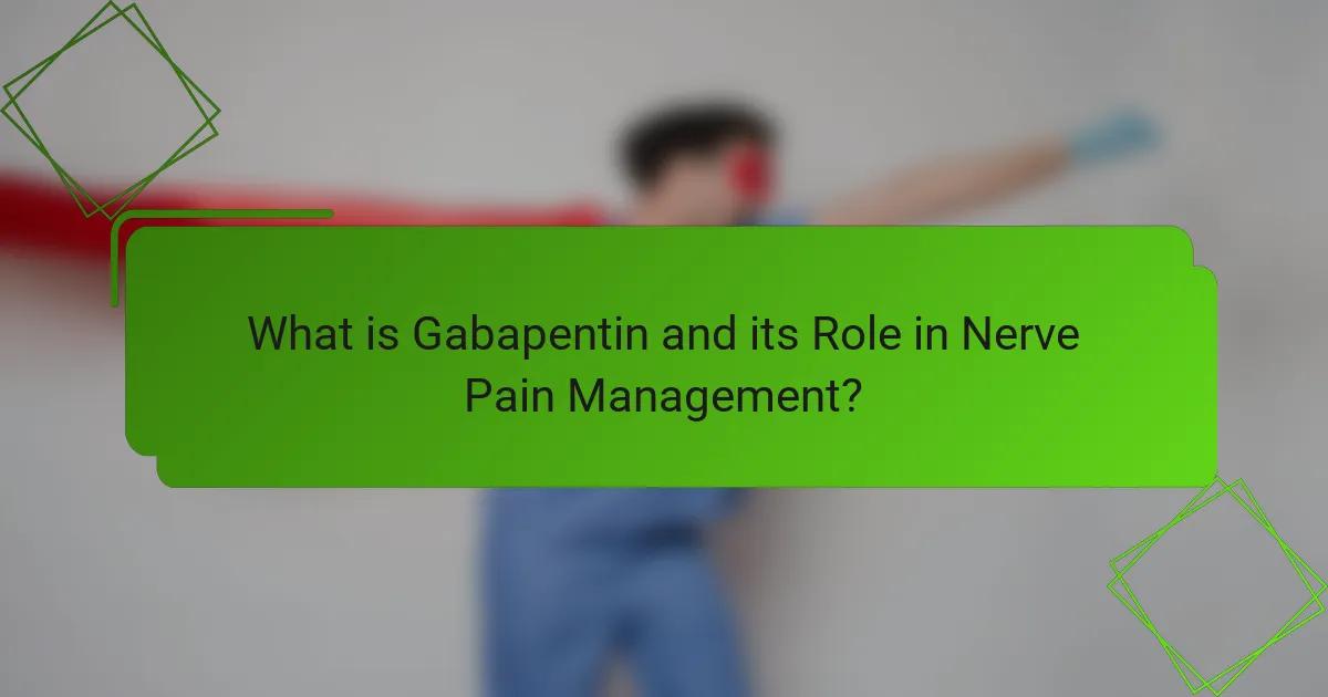 What is Gabapentin and its Role in Nerve Pain Management?