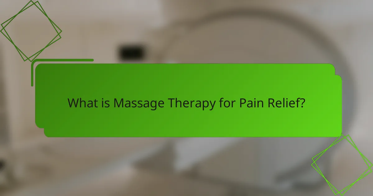 What is Massage Therapy for Pain Relief?