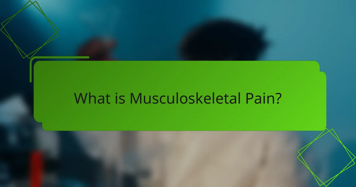 What is Musculoskeletal Pain?