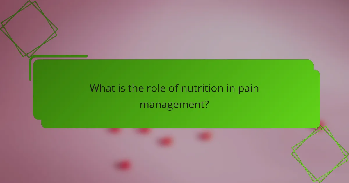 What is the role of nutrition in pain management?