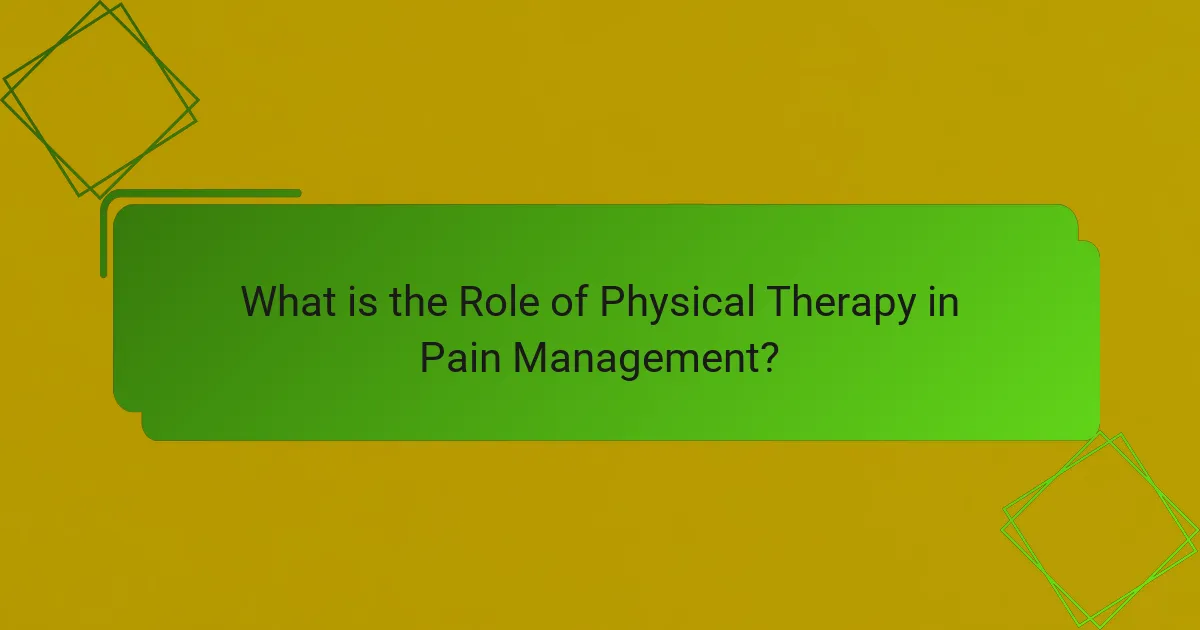 What is the Role of Physical Therapy in Pain Management?
