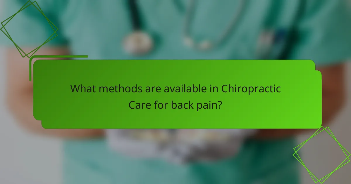 What methods are available in Chiropractic Care for back pain?