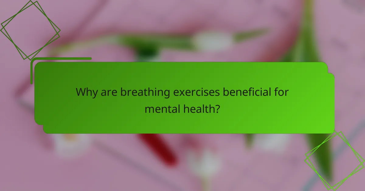 Why are breathing exercises beneficial for mental health?